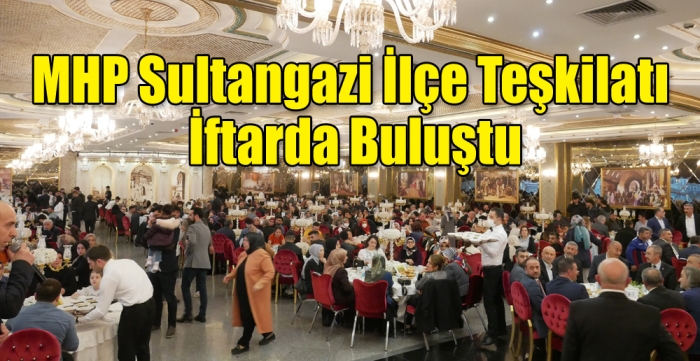 MHP Sultangazi ilçe teşkilatı iftarda buluştu