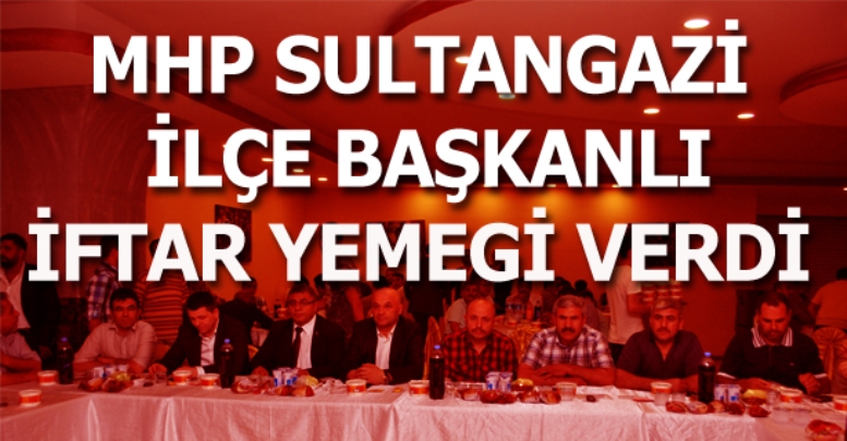  MHP Sultangazi İlçe Teşkilatı İftarda Buluştu