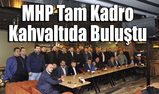 MHP tam kadro kahvaltıda buluştu