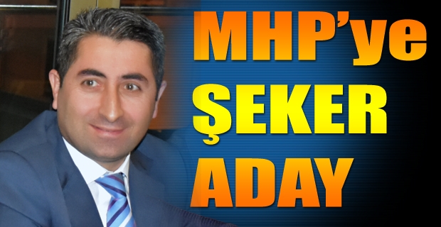 MHP’ye Şeker Aday