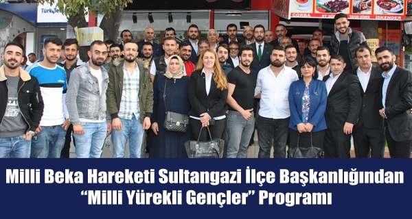 Milli Beka Hareketi Sultangazi İlçe Başkanlığından “Milli Yürekli Gençler” Programı