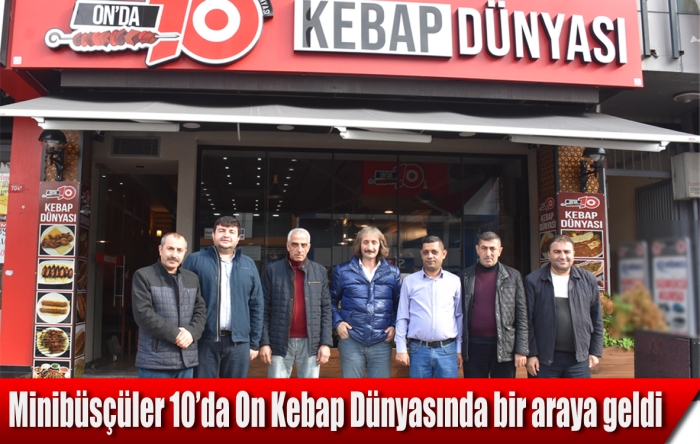 Minibüsçüler 10’da On Kebap Dünyasında bir araya geldi