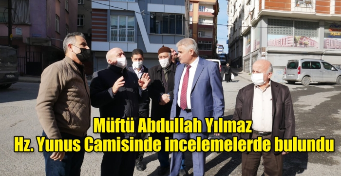 Müftü Abdullah Yılmaz, Hz. Yunus Camisinde incelemelerde bulundu