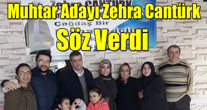 Muhtar Adayı Zehra Cantürk Söz Verdi