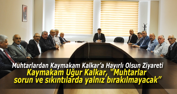 Muhtarlardan Kaymakam Kalkar’a Hayırlı Olsun Ziyareti