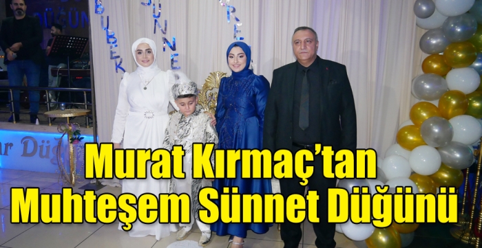 Murat Kırmaç’tan Muhteşem Sünnet Düğünü