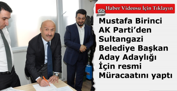 Mustafa Birinci,  Aday Adaylığı için resmi müracaatını yaptı