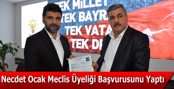 Necdet Ocak, Meclis Üyeliği Başvurusunu Yaptı