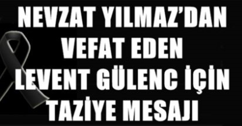 Nevzat Yılmaz'dan Taziye Mesajı