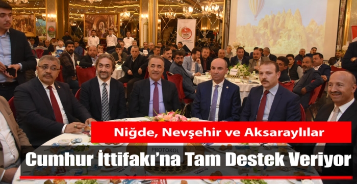 Niğde, Nevşehir ve Aksaraylılar Cumhur İttifakı’na Tam Destek Veriyor