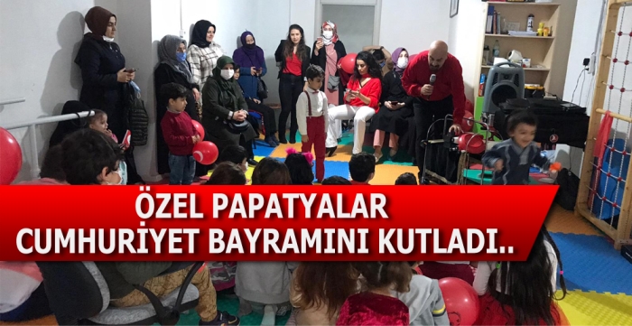 ÖZEL PAPATYALAR, CUMHURİYET BAYRAMINI KUTLADI..