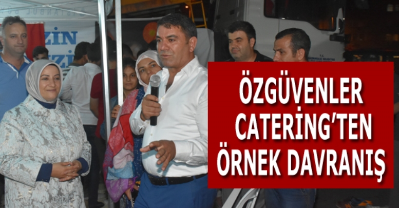 ÖZGÜVENLER CATERİNG’TEN ÖRNEK DAVRANIŞ 