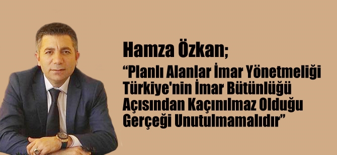 Planlı Alanlar İmar Yönetmeliği Kaçınılmaz Bir Gerçektir