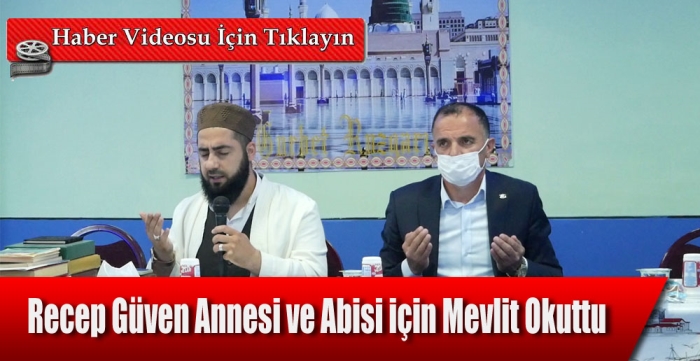 Recep Güven annesi ve abisi için mevlit okuttu