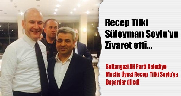 Recep Tilki Süleyman Soylu’yu Ziyaret etti.