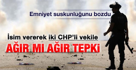 Emniyet'ten CHP'li iki milletvekiline tepki