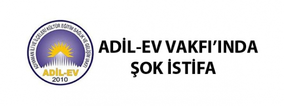 Adil-ev Vakfında Şok İstifa