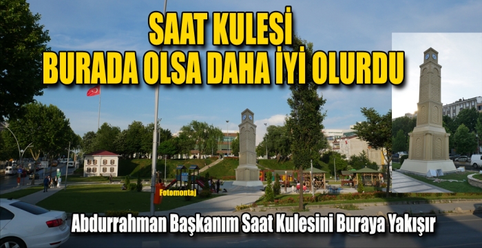 SAAT KULESİ  BURADA OLSA DAHA İYİ OLURDU