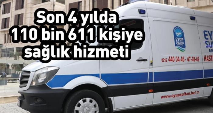 Sağlık hizmetleri son 4 yılda toplam 110 bin 611 kişiye ulaştı