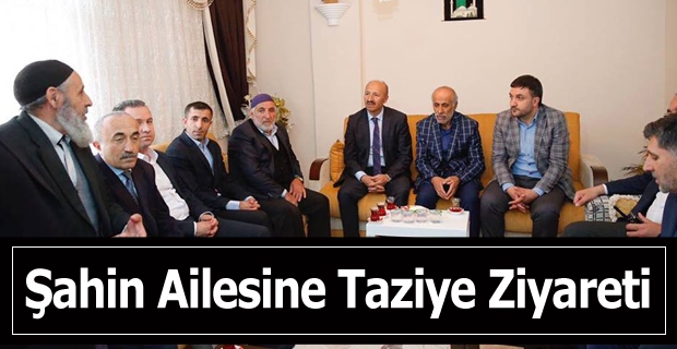 Şahin Ailesine Taziye Ziyareti