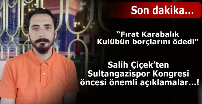 Salih Çiçek’ten Sultangazispor Kongresi öncesi önemli açıklamalar.