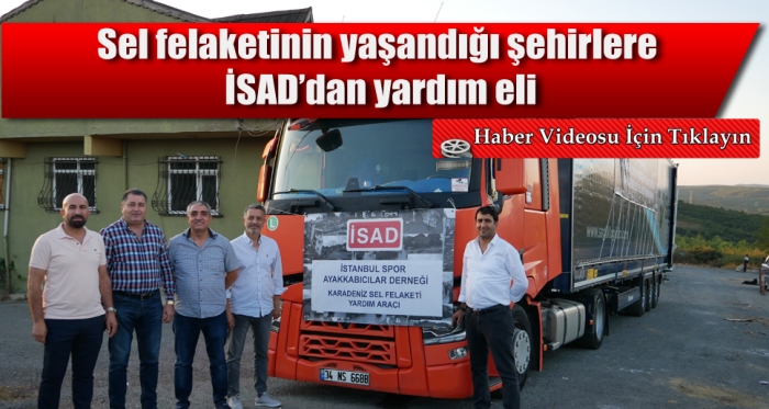 Sel felaketinin yaşandığı şehirlere İSAD’dan yardım eli