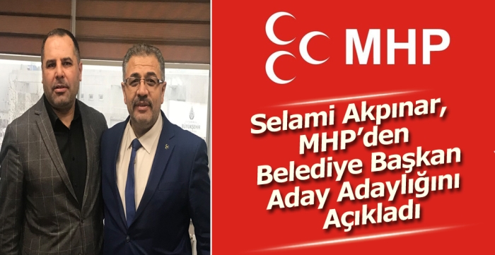 Selami Akpınar, MHP’den Belediye Başkan Aday Adaylığını Açıkladı