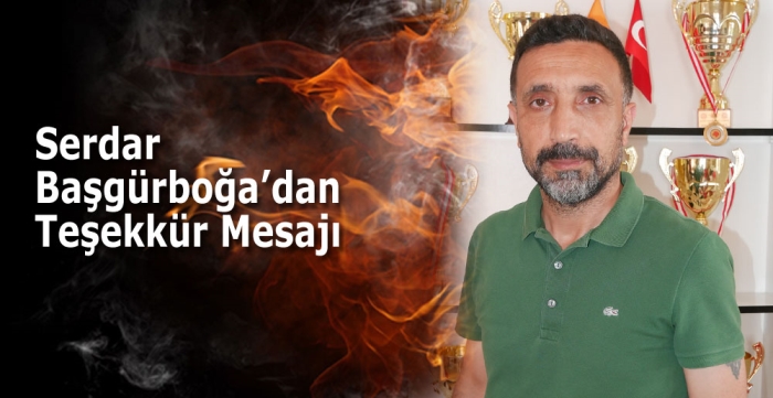 Serdar  Başgürboğa’dan Teşekkür Mesajı