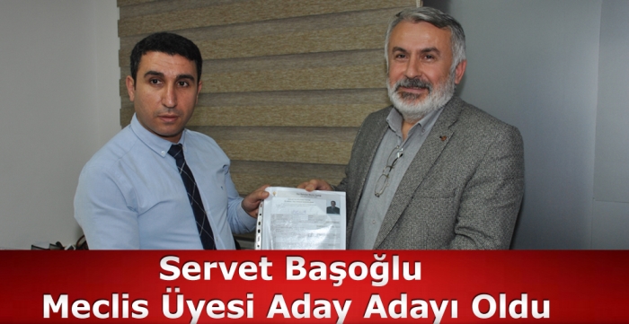 Servet Başoğlu Meclis Üyesi Aday Adayı Oldu