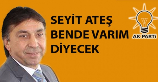 Seyid Ateş Adaylığını Açıklayacak