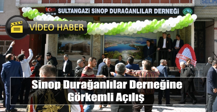 Sinop Durağanlılar Derneğine Görkemli Açılış