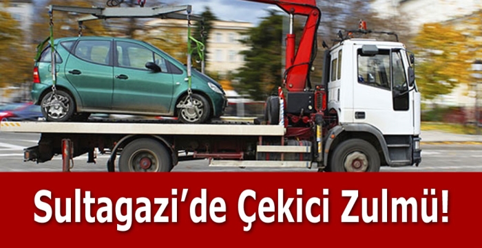 Sultagazi’de Çekici zulmü! 