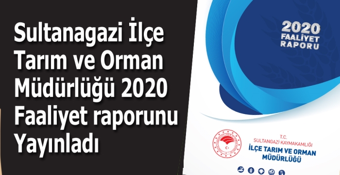 Sultanagazi İlçe  Tarım ve Orman  Müdürlüğü 2020  Faaliyet raporunu Yayınladı