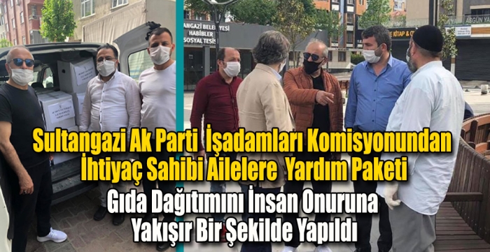 Sultangazi Ak Parti  İşadamları Komisyonundan  İhtiyaç Sahibi Ailelere  Yardım Paketi