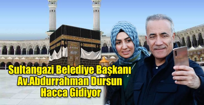 Sultangazi Belediye Başkanı Av.Abdurrahman Dursun hacca gidiyor