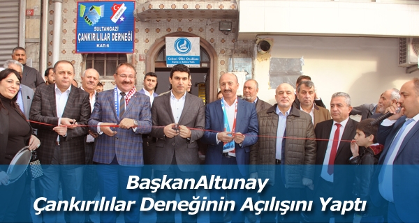  Sultangazi Belediye Başkanı Cahit Altunay Çankırılılar deneğinin açılışını yaptı.