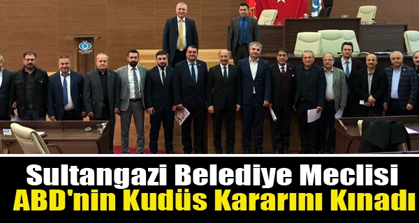 Sultangazi Belediye Meclisi ABD'nin Kudüs Kararını Kınadı