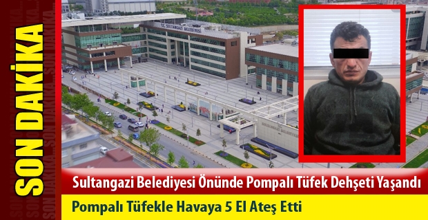 Sultangazi Belediyesi önünde pompalı tüfek dehşeti yaşandı