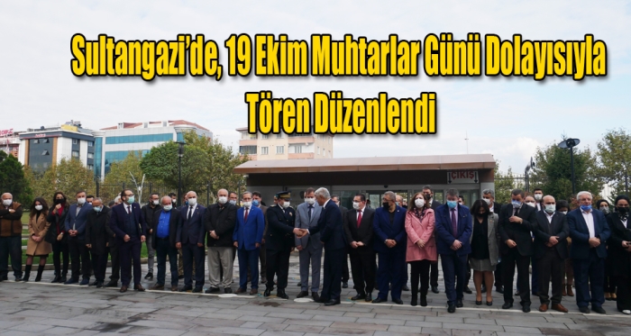 Sultangazi’de, 19 Ekim Muhtarlar Günü dolayısıyla tören düzenlendi.