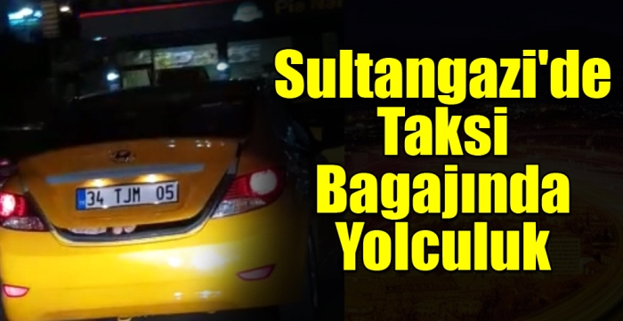 Sultangazi'de Taksi Bagajında Yolculuk 