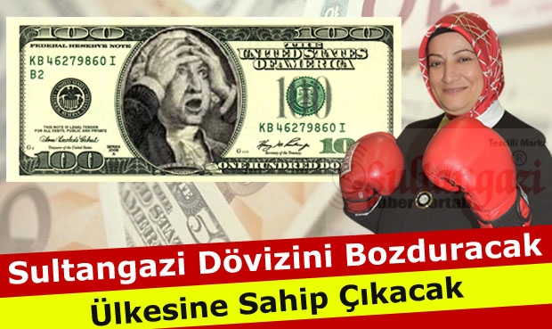 Sultangazi Dövizini Bozduracak, Ülkesine Sahip Çıkacak