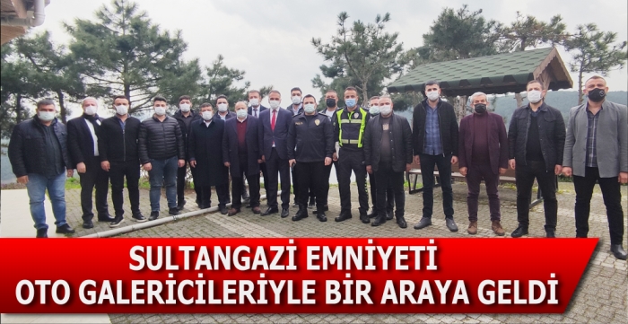 SULTANGAZİ EMNİYETİ OTO GALERİCİLERİYLE BİR ARAYA GELDİ