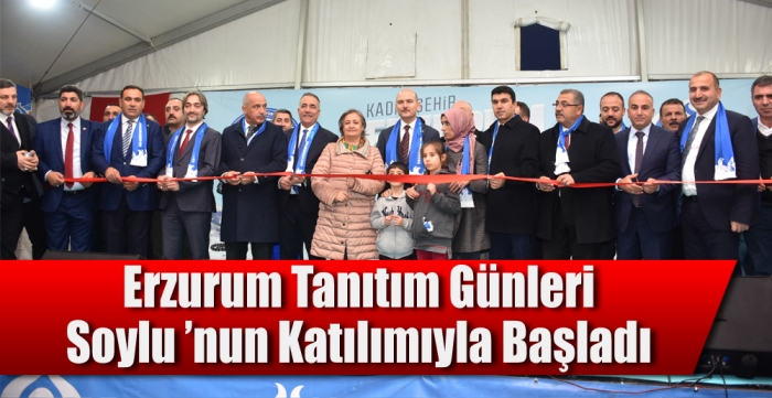 Sultangazi Erzurum tanım günleri İçişleri Bakanı Süleyman Soylu ’nun katılımıyla başladı