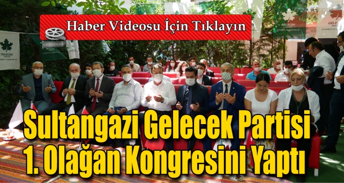 Sultangazi Gelecek Partisi 1. Olağan Kongresini Yaptı