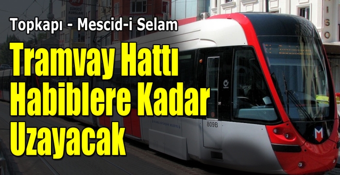 Sultangazi Mescid-i Selam Tramvay Hattı Habiblere Kadar Uzayacak