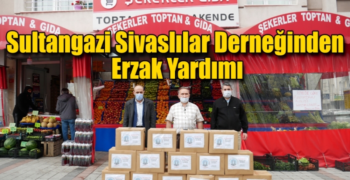 Sultangazi Sivaslılar Derneğinden Erzak Yardımı