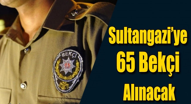 Sultangazi’ye 65 Bekçi alınacak