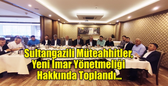 Sultangazili Müteahhitler, Yeni İmar Yönetmeliği Hakkında Toplandı…