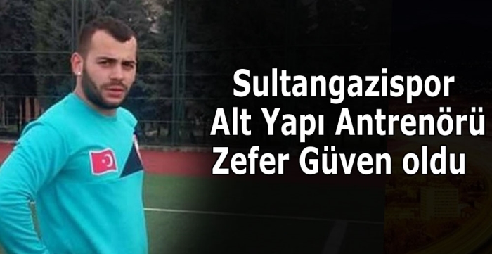 Sultangazispor  Alt Yapı Antrenörü Zefer Güven oldu