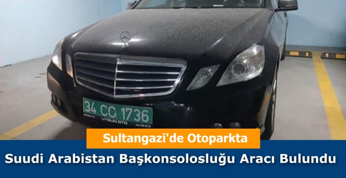  Suudi Arabistan Başkonsolosluğu Aracı Sultangazi'de  Otoparkta Bulundu